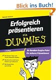 Erfolgreich pr�sentieren f�r Dummies: Die besten Tipps und Tricks erfahrener Redner. Wie Ihre Botschaft beim Zuh�rer gut ankommt. Mit PowerPoint zum Erfolg (Fur Dummies)