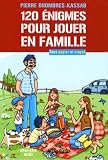 120 Enigmes pour jouer en famille