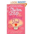 Chicken Soup For The Mother's Soul: 101 Stories to Open the Hearts and Rekindle the Spirits of Mothers: Heartwarming Stories That Celebrate the Joys of Motherhood