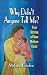 WHY DIDN'T ANYONE TELL ME? True Stories of New Motherhood
