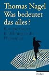Was bedeutet das alles?: Eine ganz kurze Einf�hrung in die Philosophie - Thomas Nagel