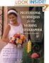Professional Techniques for the Wedding Photographer: A Complete Guide to Lighting, Posing and Taking Photographs that Sell (Photography for All Levels: Advanced)