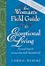 The Woman's Field Guide to Exceptional Living: Practical Steps for Living a Big, Bold, Beautiful Life!