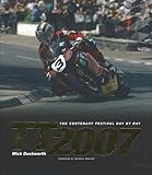 TT 2007 : [the centenary festival, day by day]