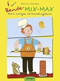 Berufe-Mix-Max: Mein lustiges Verwandlungsbuch - Martina Leykamm, Sabine Praml