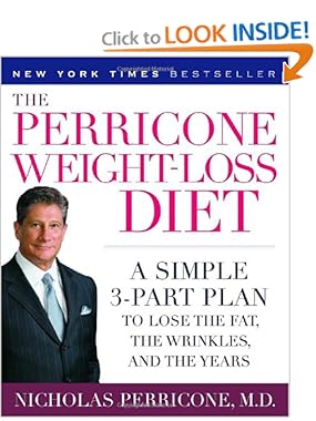 The Perricone Weight-Loss Diet: A Simple 3-Part Plan to Lose the Fat, the Wrinkles, and the Years