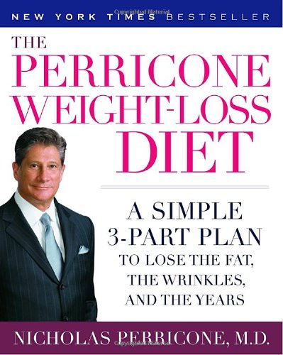The Perricone Weight-Loss Diet: A Simple 3-Part Plan to Lose the Fat, the Wrinkles, and the Years The Perricone Weight-Loss Diet: A Simple 3-Part Plan to Lose the Fat, the Wrinkles, and the Years