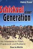Schicksal einer Generation: Als Infanterist in Frankreich und Ru�land - Heinz Kuss