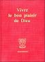 Vivre le bon plaisir de Dieu