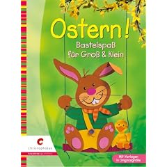 Ostern!: Bastelspa� f�r Gro� & Klein. Mit Vorlagen in Orginalgr��e