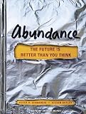 Abundance: The Future Is Better Than You Think