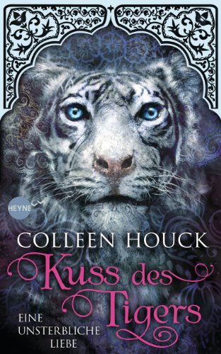 Kuss des Tigers - Eine unsterbliche Liebe: Roman (German Edition)