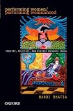 Performing women/performing womanhood : theatre, politics, and dissent in North India