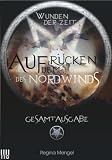 Wunden der Zeit - Auf dem Rücken des Nordwinds (Gesamtausgabe)