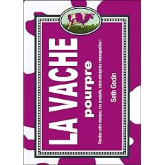 La vache pourpre : Rendez votre marque, vos produits, votre entreprise remarquables !