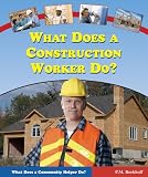 What Does a Construction Worker Do? (What Does a Community Helper Do?)