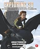 Exploring 3D: The New Grammar of Stereoscopic Filmmaking