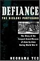 Defiance: The Bielski Partisans
