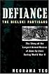 Defiance: The Bielski Partisans