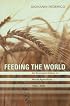 Feeding the World: An Economic History of Agriculture, 1800-2000 (Princeton Economic History of the Western World)