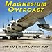 Magnesium Overcast: The Story of the Convair B-36(Specialty Press)