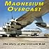 Magnesium Overcast: The Story of the Convair B-36(Specialty Press) (Specialty Press)