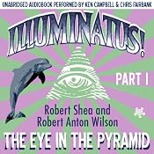 Illuminatus! Part I: The Eye in the Pyramid | [Robert Shea, Robert Anton Wilson]