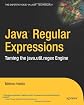 Java Regular Expressions: Taming the java.util.regex Engine