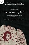 To the End of Hell: One Woman s Struggle to Survive Cambodia s Khmer Rouge