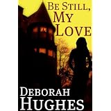 Be Still, My Love (Tess Schafer-Medium) ~ Deborah J Hughes