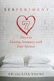 Sexperiment: 7 Days to Lasting Intimacy with Your Spouse