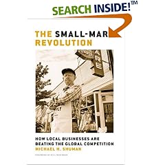 The Small-Mart Revolution: How Local Businesses Are Beating the Global Competition