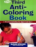 The Third Anti-Coloring Book: Creative Activities for Ages 6 and Up