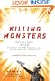 Killing Monsters: Why Children Need Fantasy, Super Heroes, and Make-Believe Violence