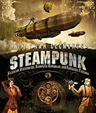 Steampunk: The Illustrated History of Fantastical Fiction, Fanciful Film and Other Victorian Visions