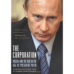 The Corporation: Russia and the KGB in the Age of President Putin