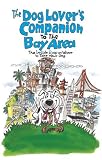 The Dog Lover's Companion to the San Francisco Bay Area: The Inside Scoop on Where to Take Your Dog in the Bay Area & Beyond (Dog Lover's Companion Guides)