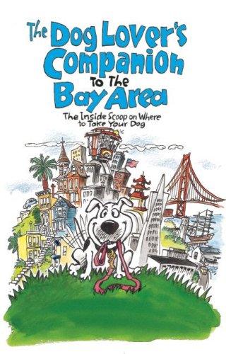 City Travel Guides Discounted  Books : The Dog Lover's Companion to the San Francisco Bay Area: The Inside Scoop on Where to Take Your Dog in the Bay Area & Beyond (Dog Lover's Companion Guides)