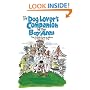 The Dog Lover's Companion to the San Francisco Bay Area: The Inside Scoop on Where to Take Your Dog in the Bay Area & Beyond (Dog Lover's Companion Guides)