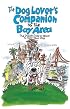 The Dog Lover's Companion to the San Francisco Bay Area: The Inside Scoop on Where to Take Your Dog in the Bay Area & Beyond (Dog Lover's Companion Guides)