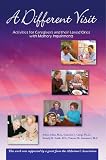 A Different Visit: Activities for Caregivers and their Loved Ones with Memory Impairments, Paperback Edition