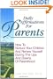 Daily Affirmations for Parents: How to Nurture Your Children and Renew Yourself During the Ups and Downs of Parenthood