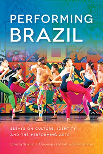 Performing Brazil: Essays on Culture, Identity, and the Performing Arts