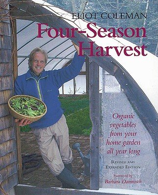 Four-Season Harvest: How to Harvest Fresh Organic Vegetables from Your Home Garden All Year Long [4-SEASON HARVEST REV E]
