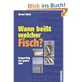 Wann bei�t welcher Fisch?: Fangerfolg das ganze Jahr