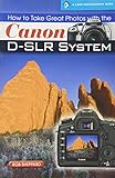 How to take great photos with the Canon D/SLR system