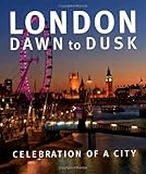 London dawn to dusk : celebration of a city