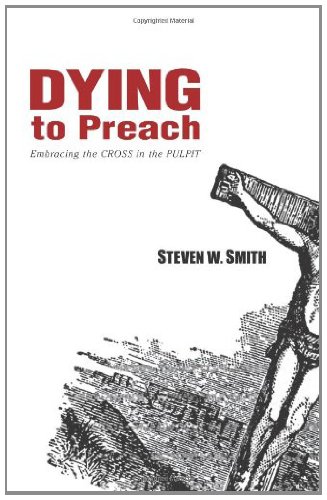 Dying to Preach: Embracing the Cross in the Pulpit