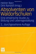 Absolventen von Waldorfschulen: Eine empirische Studie zu Bildung und Lebensgestaltung