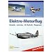 Elektro-Motorflug: Modelle-Antriebe-RC-Technik-Flugpraxis